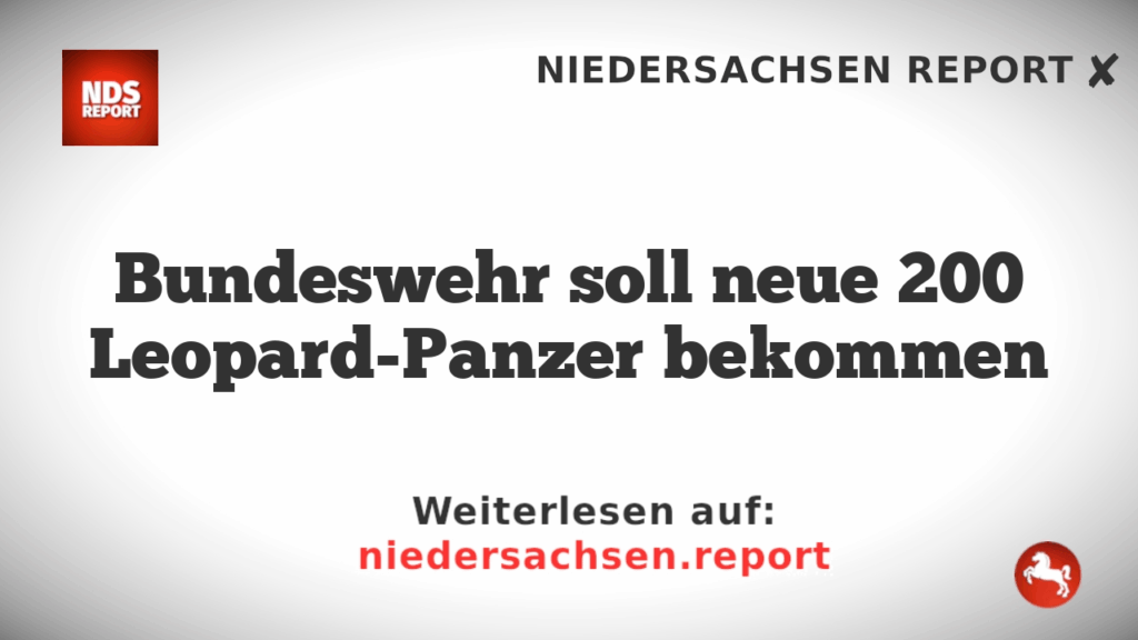 Bundeswehr soll neue 200 Leopard-Panzer bekommen