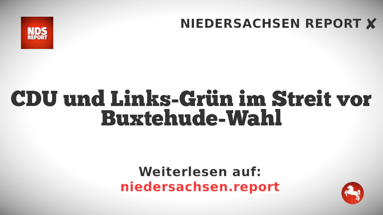 CDU und Links-Grün im Streit vor Buxtehude-Wahl