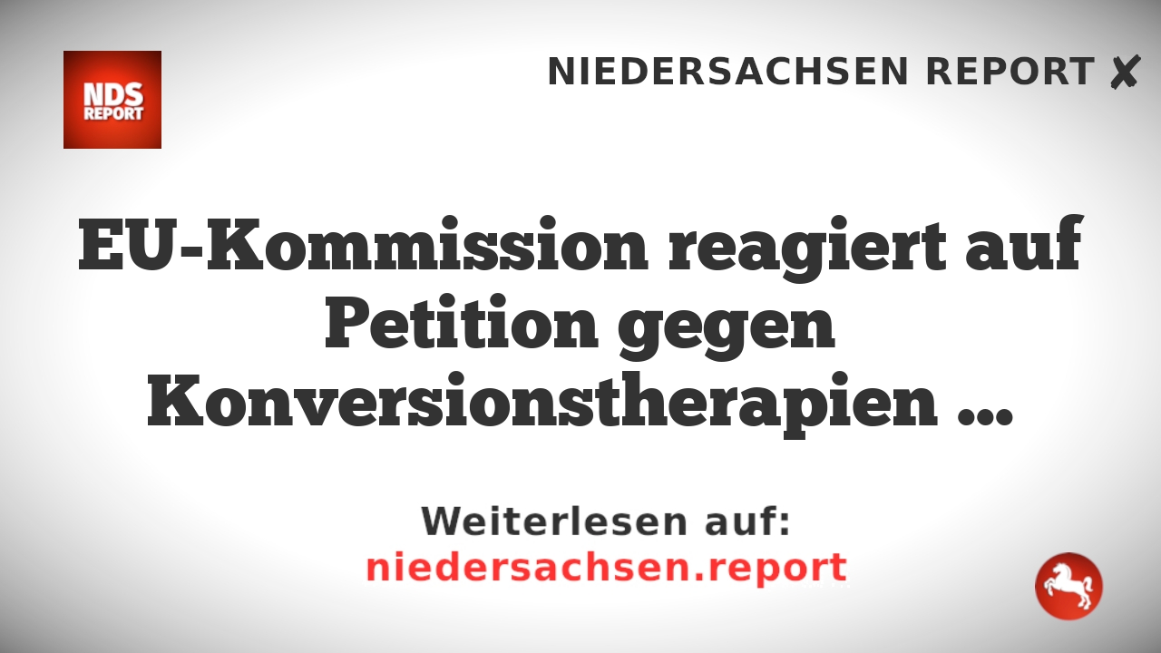 EU-Kommission reagiert auf Petition gegen Konversionstherapien für LGBTQ+-Bürger