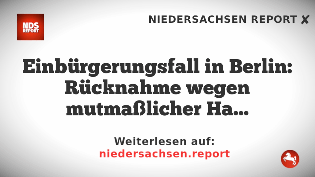 Einbürgerungsfall in Berlin: Rücknahme wegen mutmaßlicher Hamas-Sympathien