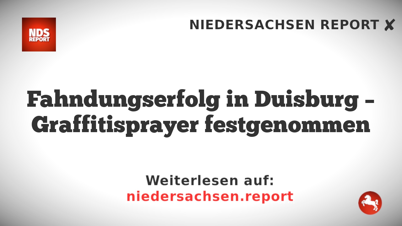 Fahndungserfolg in Duisburg – Graffitisprayer festgenommen