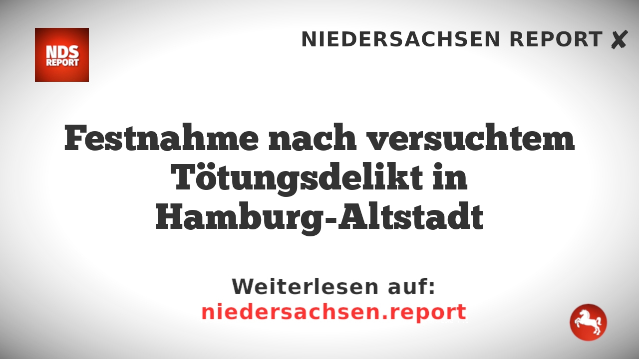 Festnahme nach versuchtem Tötungsdelikt in Hamburg-Altstadt