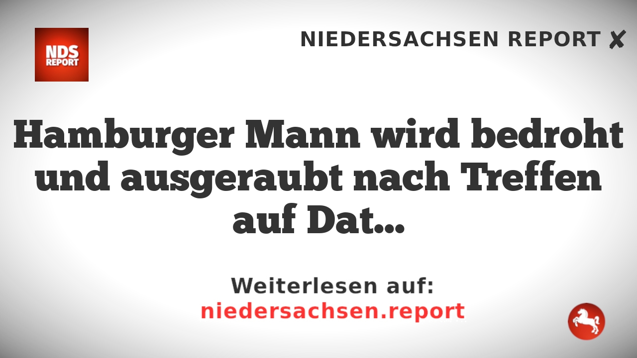 Hamburger Mann wird bedroht und ausgeraubt nach Treffen auf Dating-App