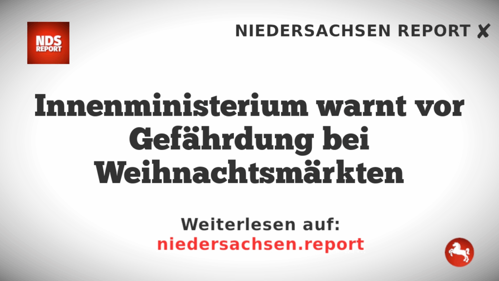 Innenministerium warnt vor Gefährdung bei Weihnachtsmärkten