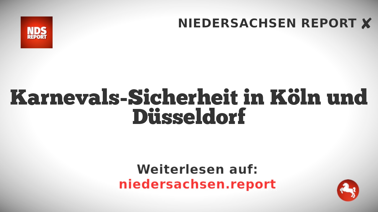 Karnevals-Sicherheit in Köln und Düsseldorf