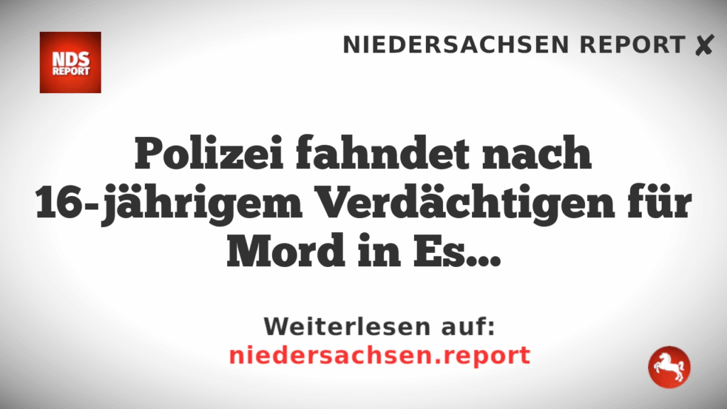 Polizei fahndet nach 16-jährigem Verdächtigen für Mord in Essen