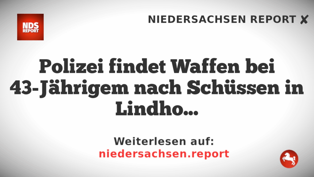 Polizei findet Waffen bei 43-Jährigem nach Schüssen in Lindhorst