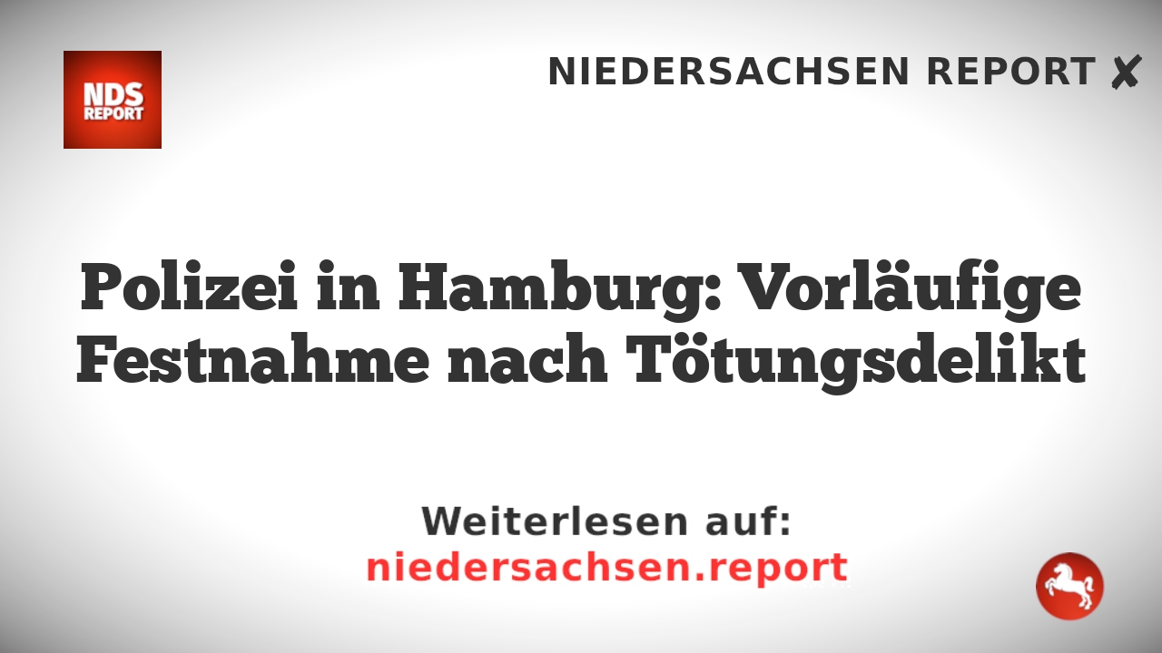 Polizei in Hamburg: Vorläufige Festnahme nach Tötungsdelikt