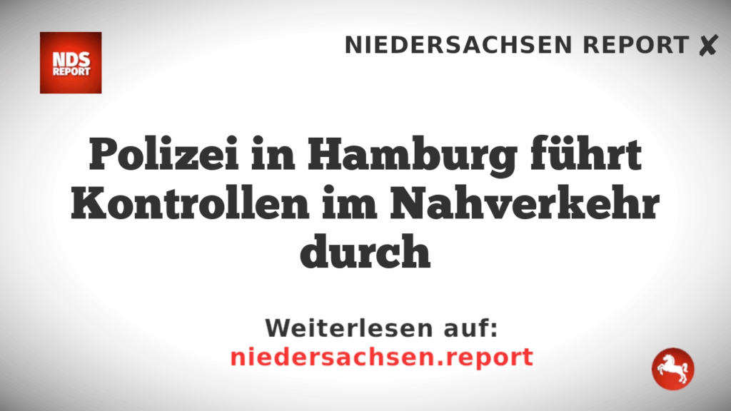 Polizei in Hamburg führt Kontrollen im Nahverkehr durch