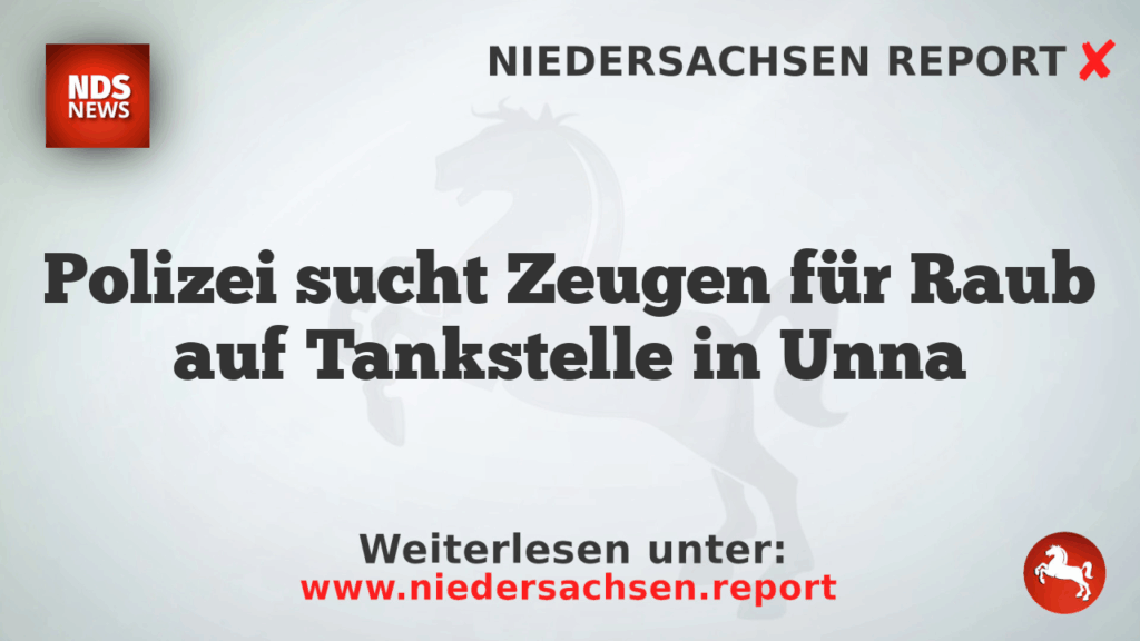 Polizei sucht Zeugen für Raub auf Tankstelle in Unna