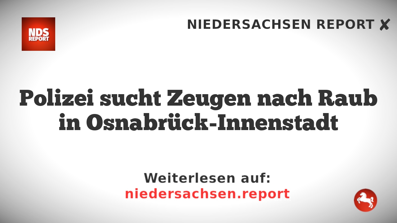 Polizei sucht Zeugen nach Raub in Osnabrück-Innenstadt