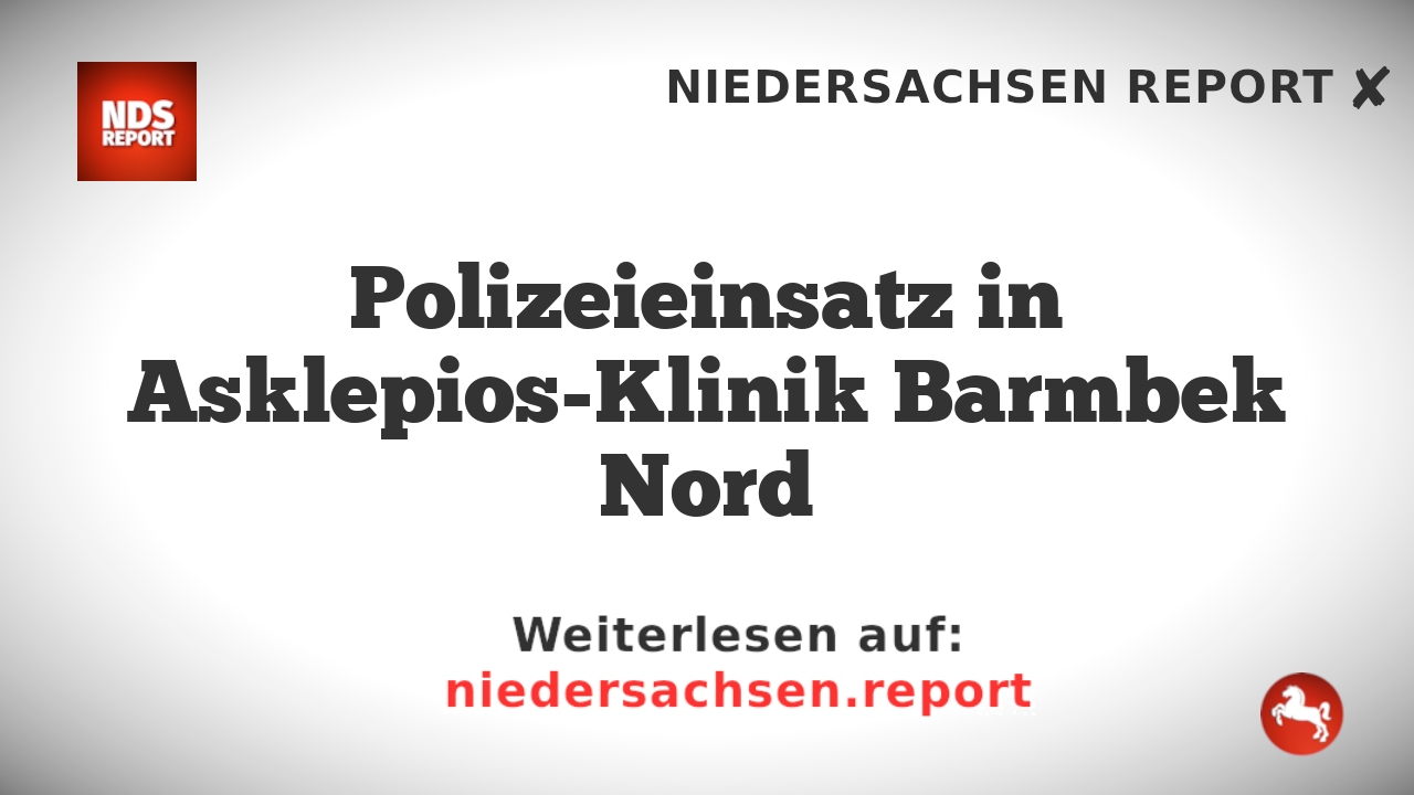 Polizeieinsatz in Asklepios-Klinik Barmbek Nord