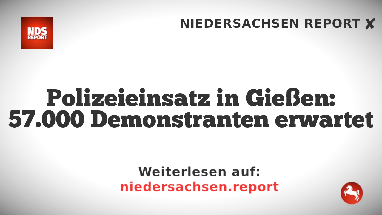 Polizeieinsatz in Gießen: 57.000 Demonstranten erwartet