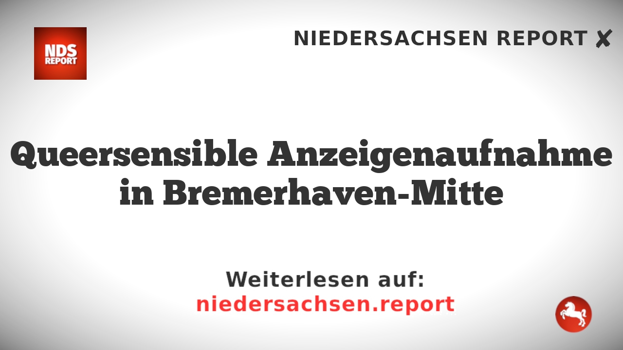Queersensible Anzeigenaufnahme in Bremerhaven-Mitte