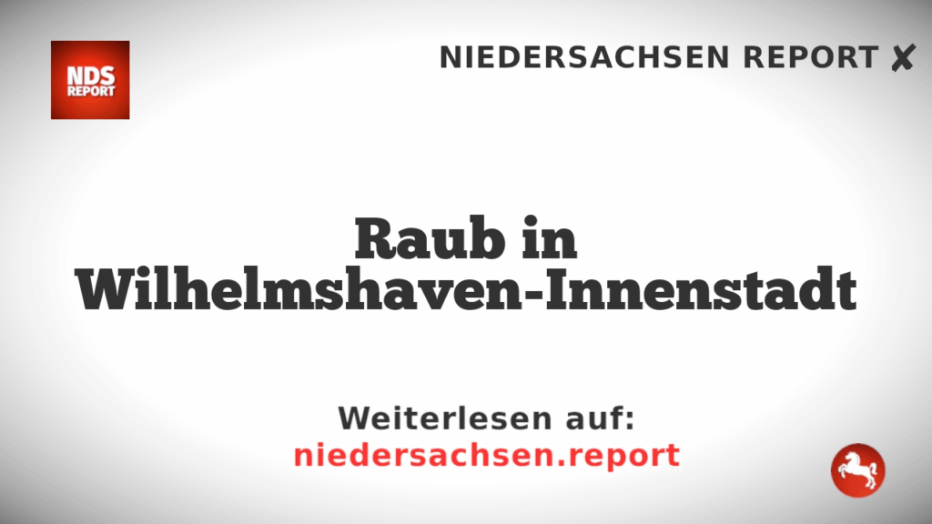 Raub in Wilhelmshaven-Innenstadt