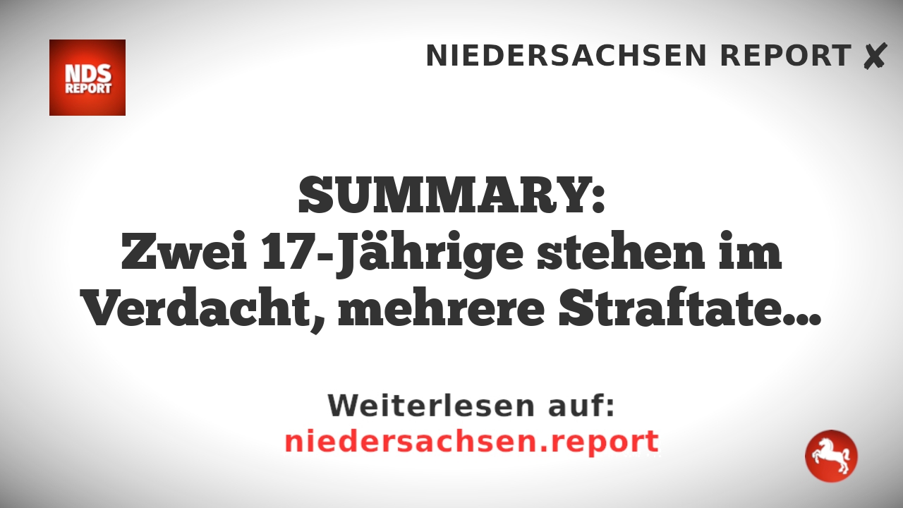 SUMMARY:
Zwei 17-Jährige stehen im Verdacht, mehrere Straftaten in Itzehoe begangen zu haben.