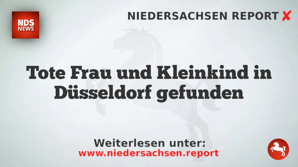 Tote Frau und Kleinkind in Düsseldorf gefunden