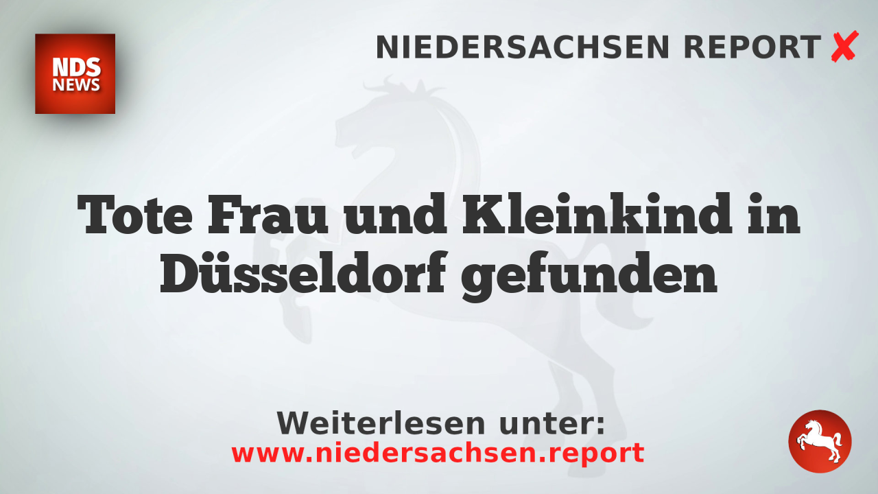 Tote Frau und Kleinkind in Düsseldorf gefunden