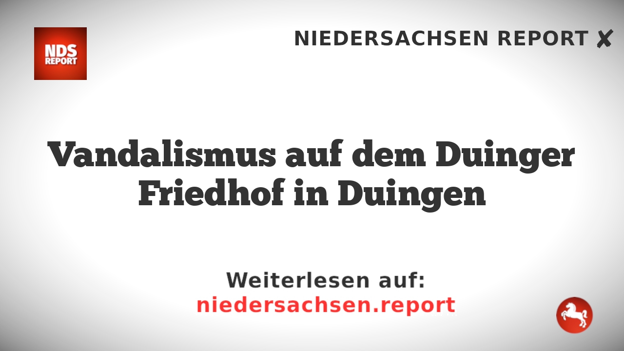 Vandalismus auf dem Duinger Friedhof in Duingen