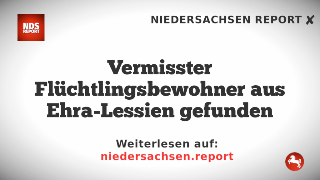 Vermisster Flüchtlingsbewohner aus Ehra-Lessien gefunden