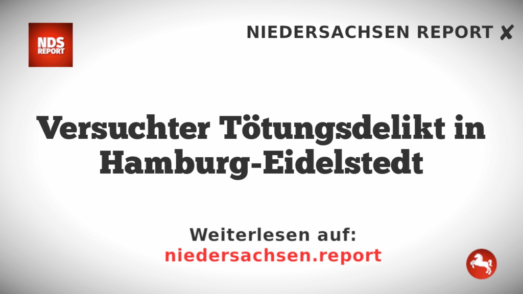Versuchter Tötungsdelikt in Hamburg-Eidelstedt