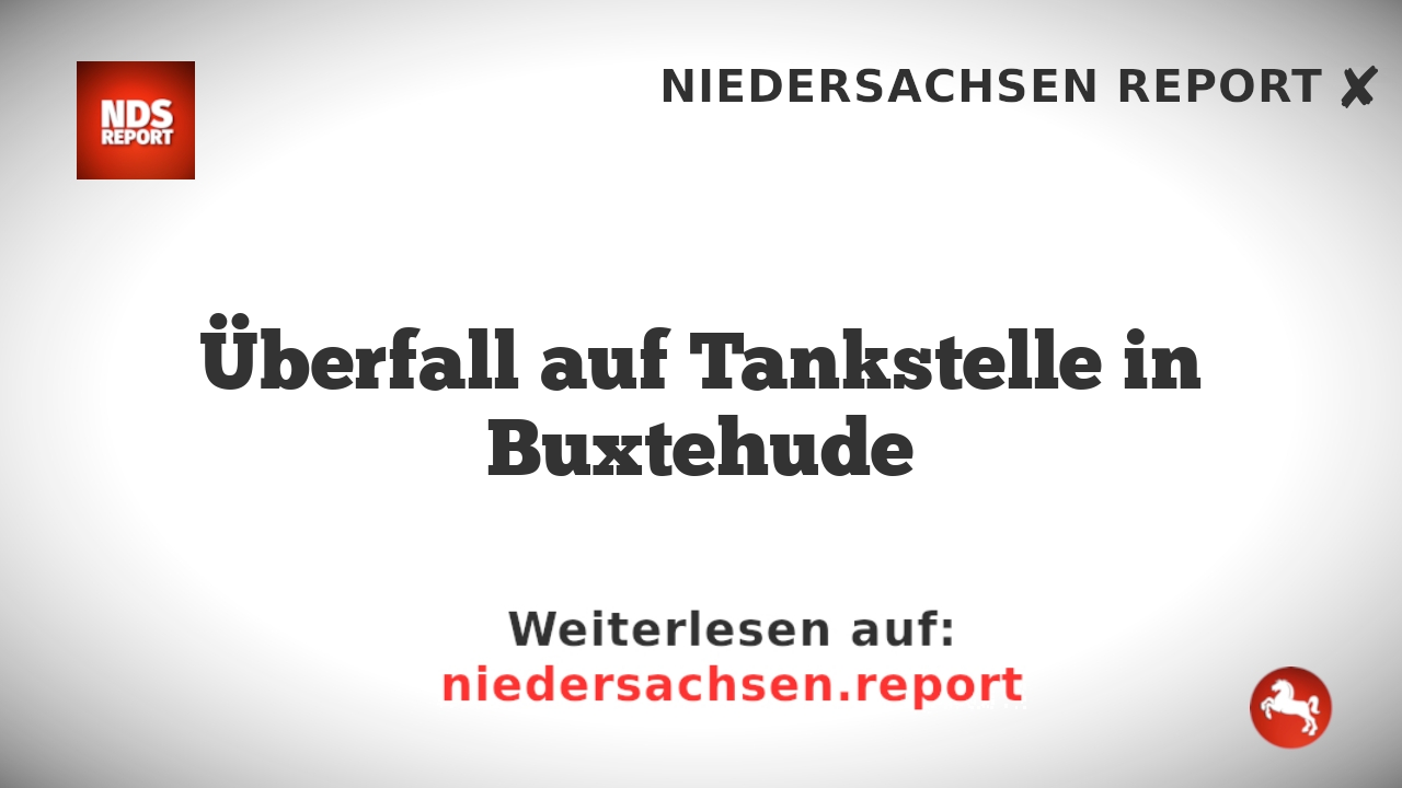 Überfall auf Tankstelle in Buxtehude
