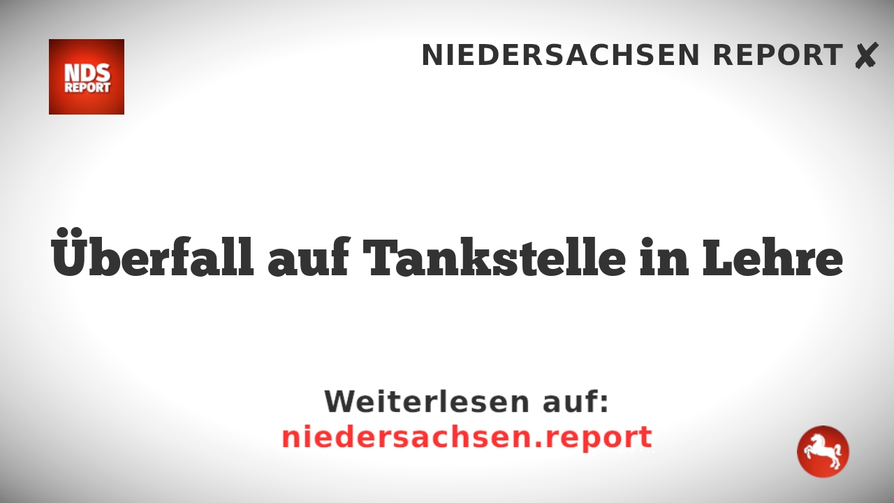 Überfall auf Tankstelle in Lehre