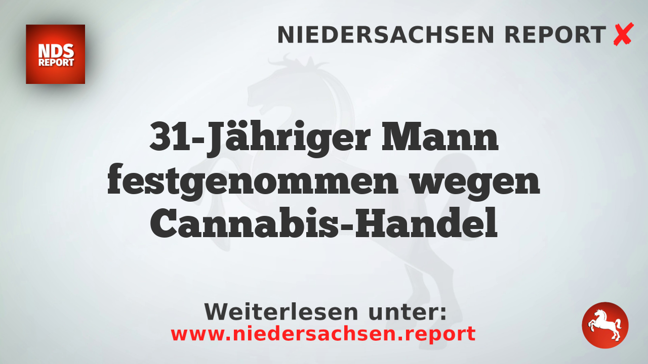 31-Jähriger Mann festgenommen wegen Cannabis-Handel