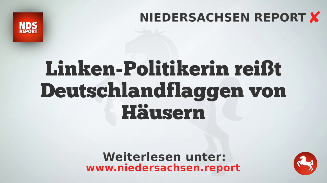 Linken-Politikerin reißt Deutschlandflaggen von Häusern