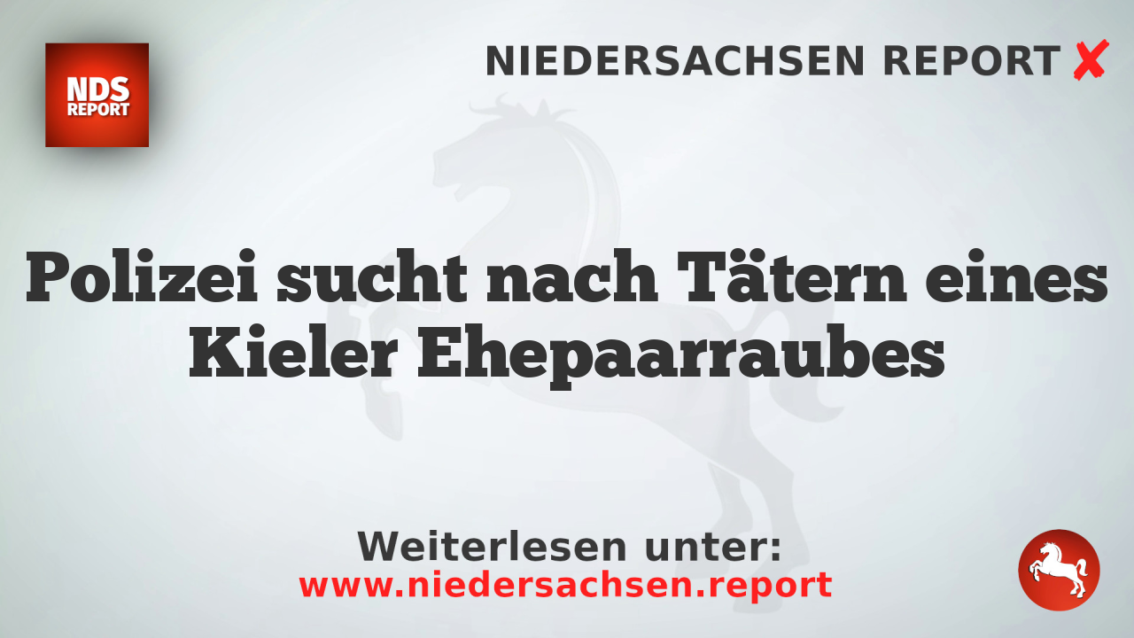 Polizei sucht nach Tätern eines Kieler Ehepaarraubes