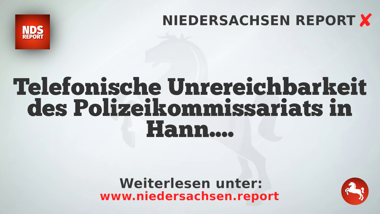 Telefonische Unrereichbarkeit des Polizeikommissariats in Hann. Münden