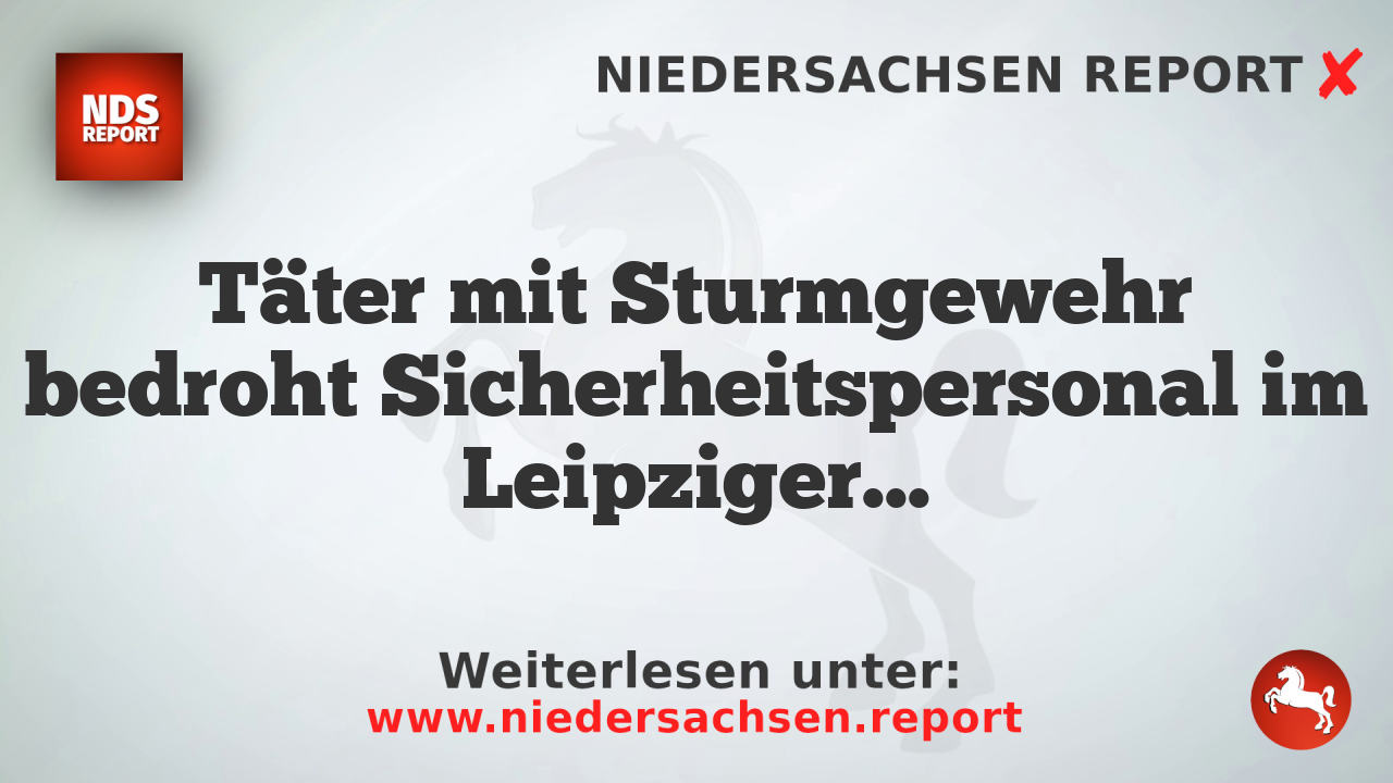 Täter mit Sturmgewehr bedroht Sicherheitspersonal im Leipziger Nachtclub „N 39“