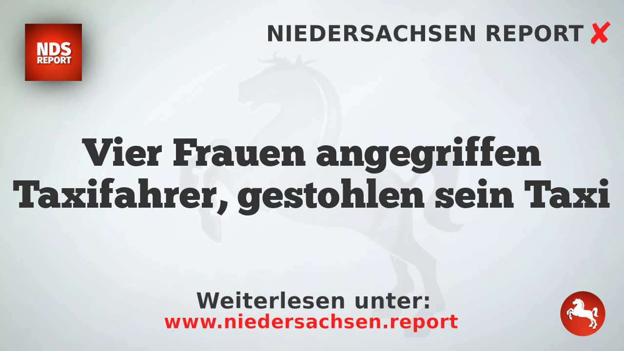 Vier Frauen angegriffen Taxifahrer, gestohlen sein Taxi