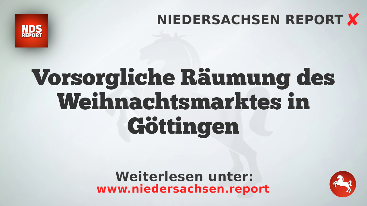 Vorsorgliche Räumung des Weihnachtsmarktes in Göttingen