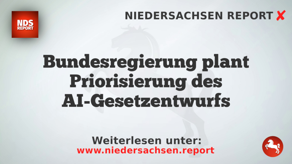 Bundesregierung plant Priorisierung des AI-Gesetzentwurfs