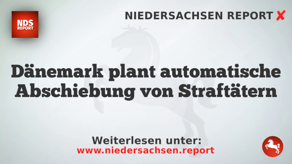 Dänemark plant automatische Abschiebung von Straftätern
