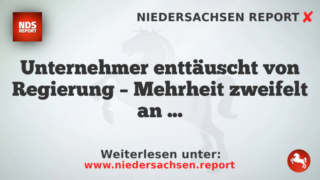 Unternehmer enttäuscht von Regierung – Mehrheit zweifelt an Reformwillen und wirtschaftspolitischer Kompetenz