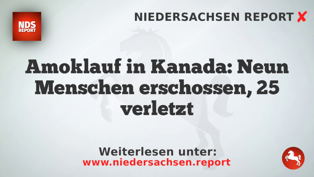 Amoklauf in Kanada: Neun Menschen erschossen, 25 verletzt