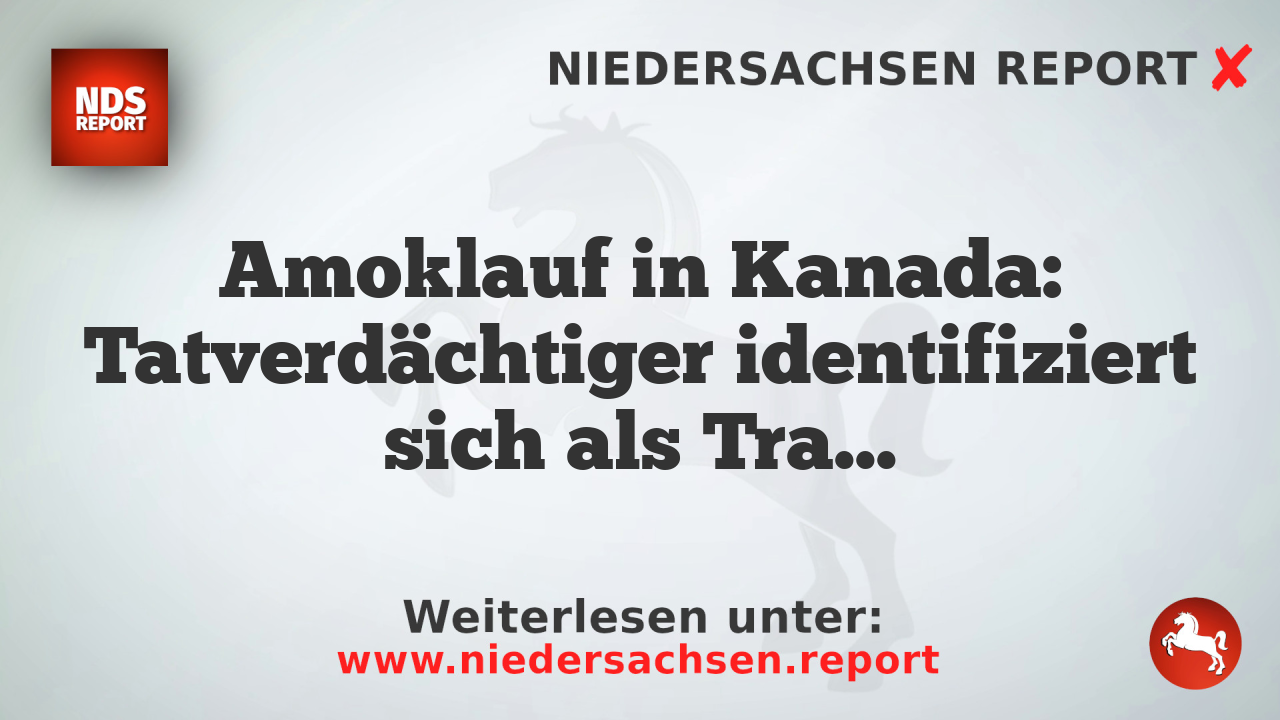 Amoklauf in Kanada: Tatverdächtiger identifiziert sich als Transfrau