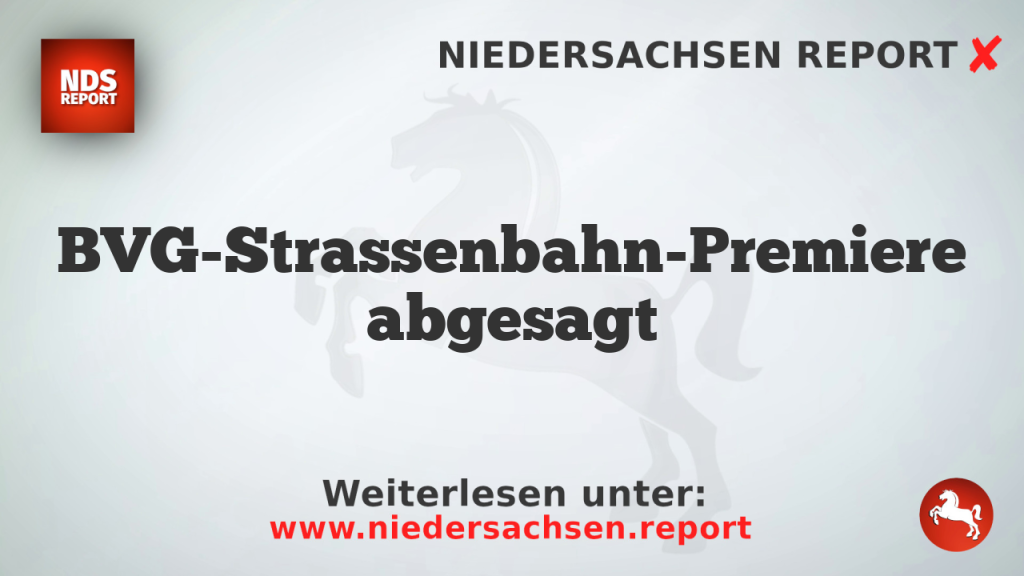 BVG-Strassenbahn-Premiere abgesagt