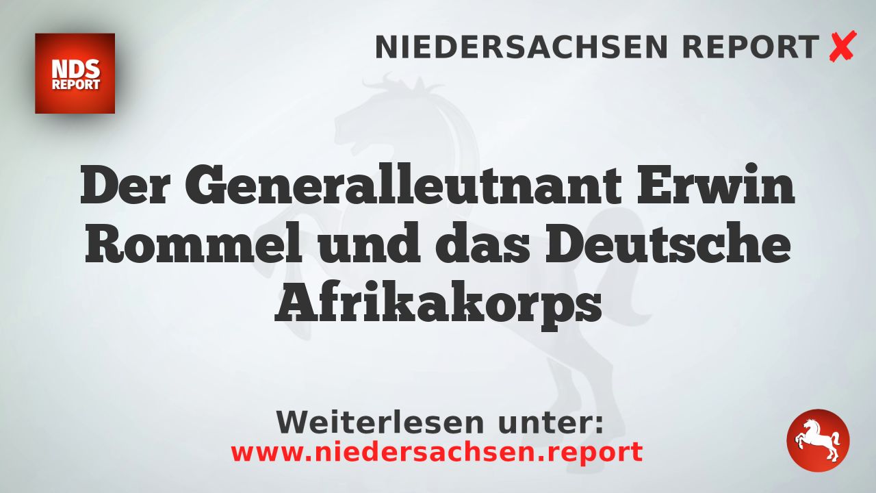 Der Generalleutnant Erwin Rommel und das Deutsche Afrikakorps