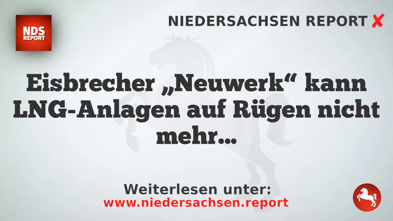 Eisbrecher „Neuwerk“ kann LNG-Anlagen auf Rügen nicht mehr freihalten