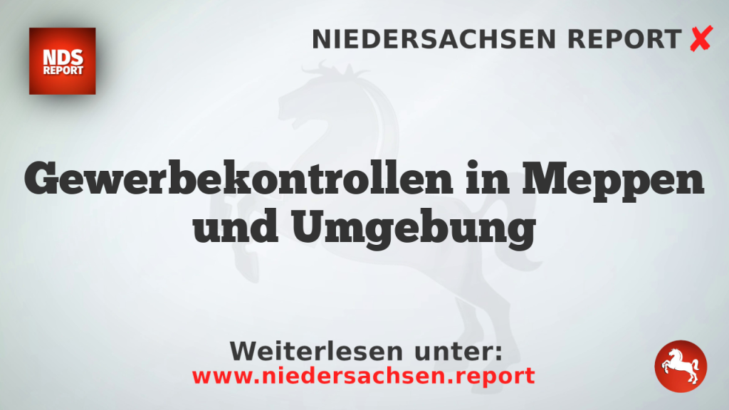 Gewerbekontrollen in Meppen und Umgebung