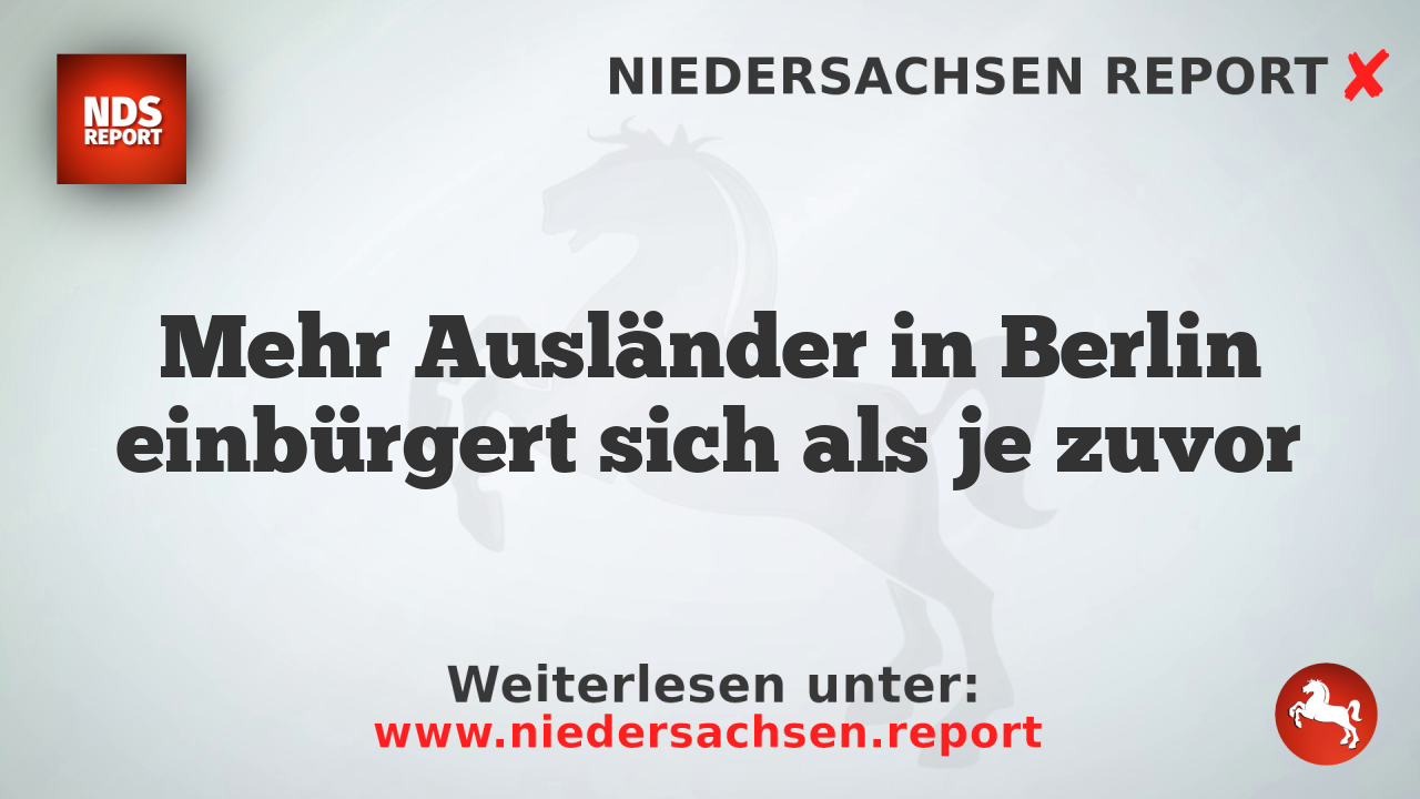 Mehr Ausländer in Berlin einbürgert sich als je zuvor