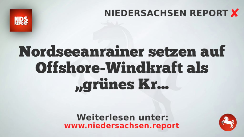 Nordseeanrainer setzen auf Offshore-Windkraft als „grünes Kraftwerk Europas“