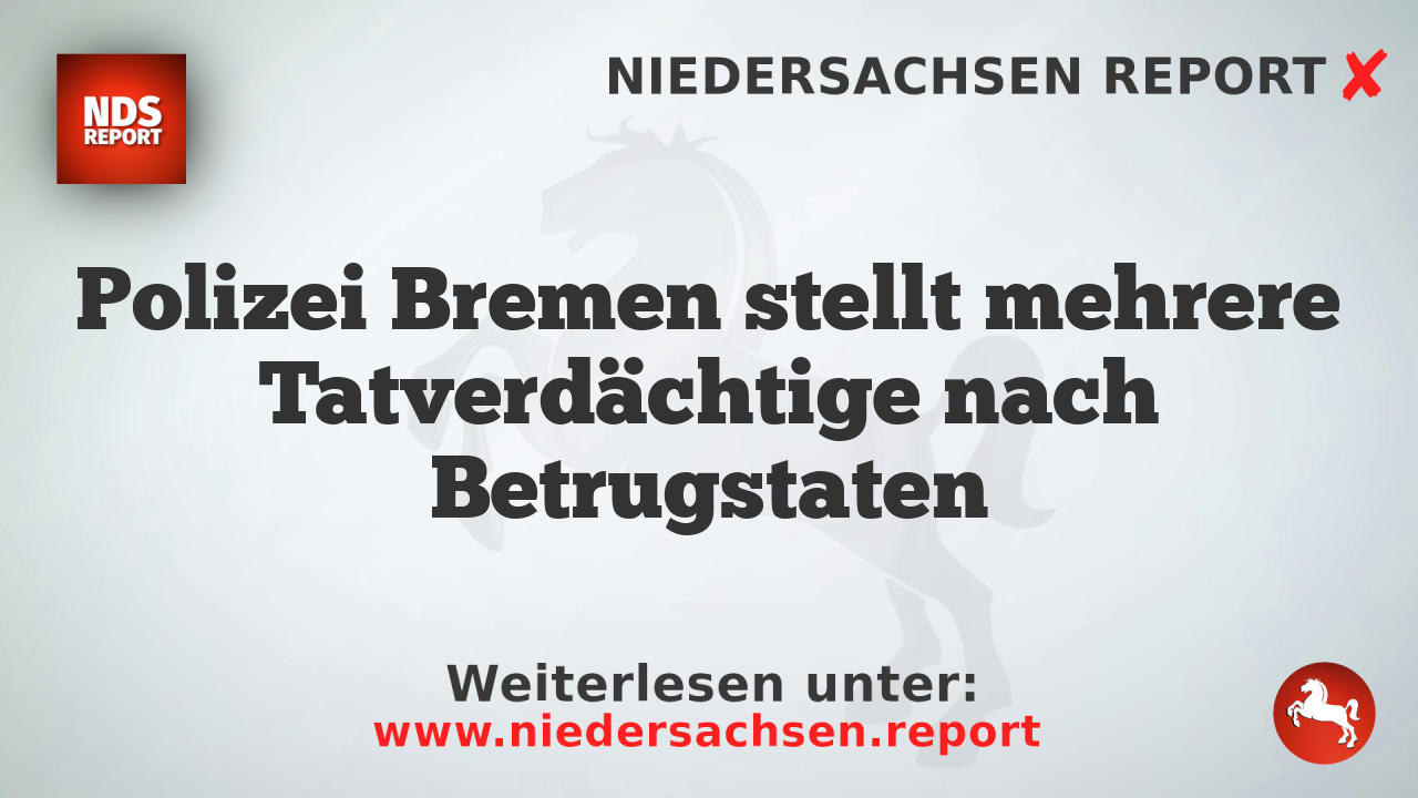 Polizei Bremen stellt mehrere Tatverdächtige nach Betrugstaten