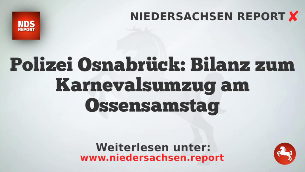 Polizei Osnabrück: Bilanz zum Karnevalsumzug am Ossensamstag