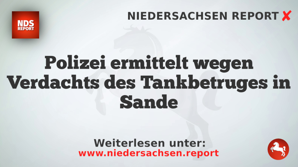 Polizei ermittelt wegen Verdachts des Tankbetruges in Sande
