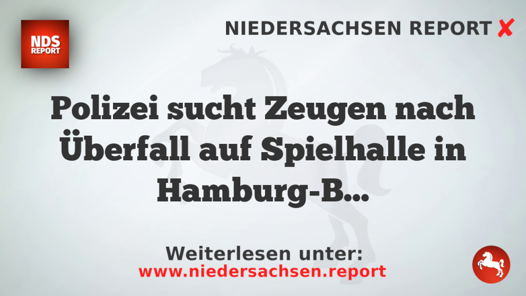 Polizei sucht Zeugen nach Überfall auf Spielhalle in Hamburg-Bahrenfeld