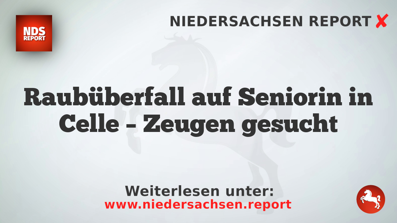 Raubüberfall auf Seniorin in Celle – Zeugen gesucht